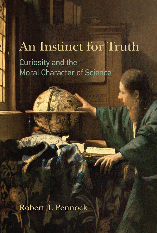 An Instinct for Truth - Curiosity and the Moral Character of Science