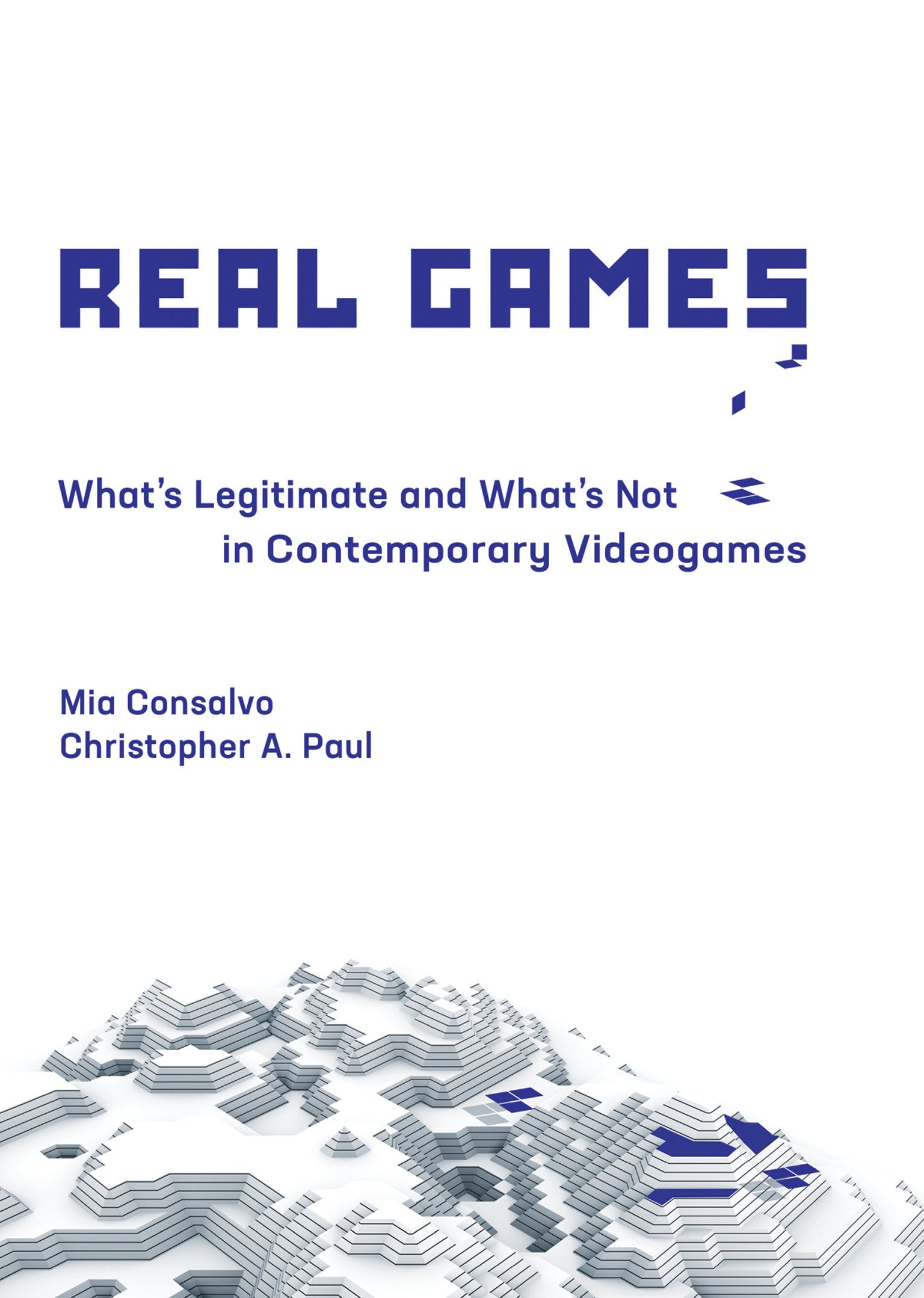 Real Games - What's Legitimate and What's Not in Contemporary Videogames (Playful Thinking)