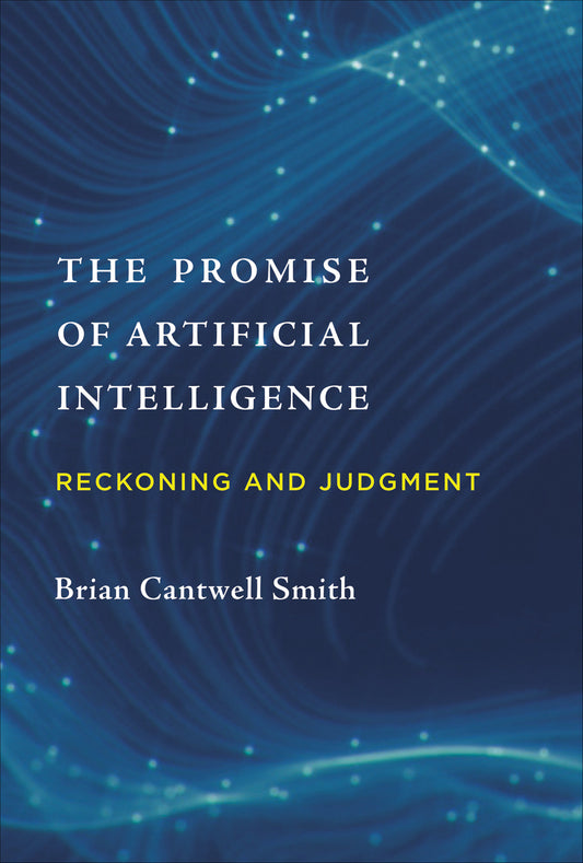 The Promise of Artificial Intelligence - Reckoning and Judgment