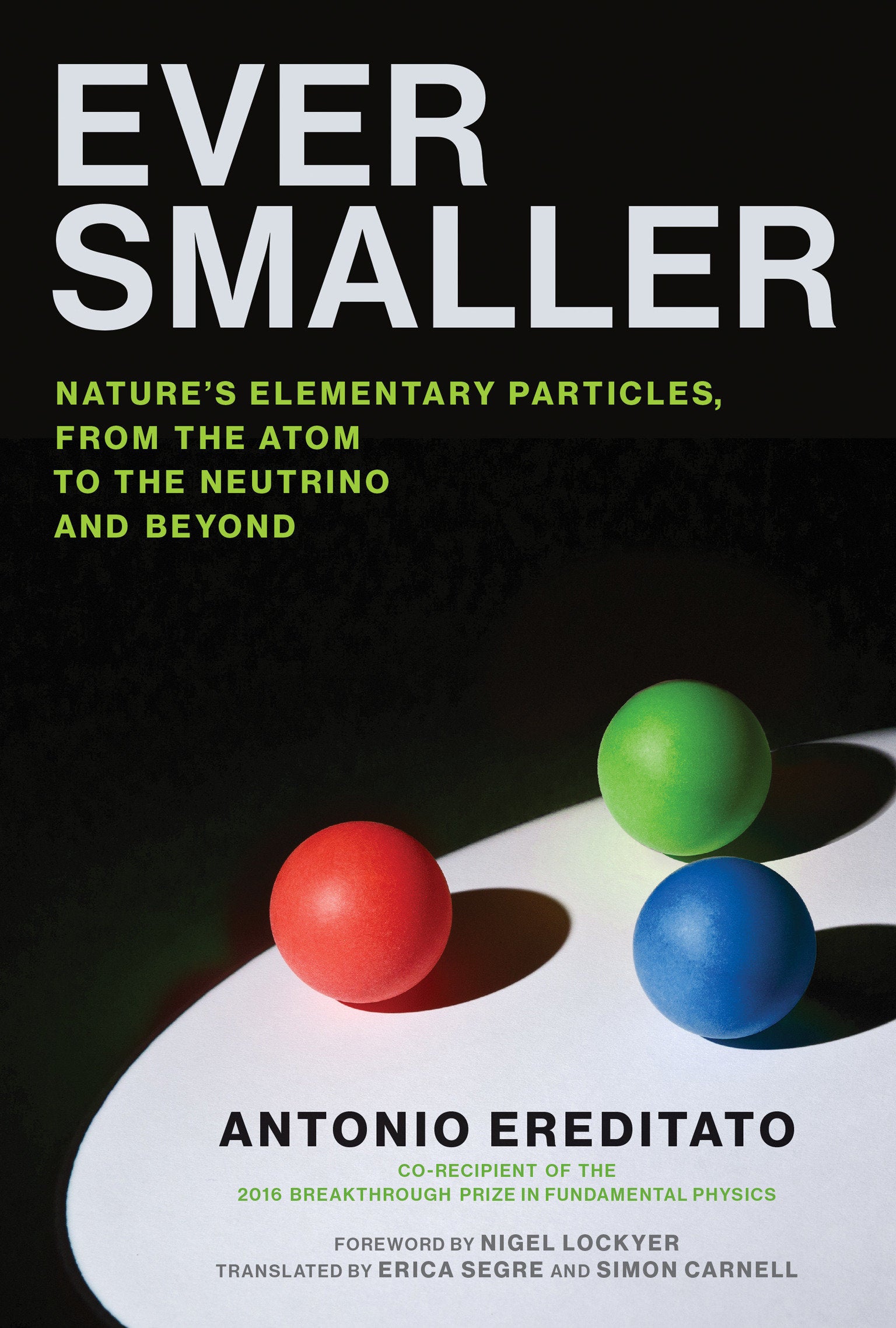 Ever Smaller - Nature's Elementary Particles, From the Atom to the Neutrino and Beyond
