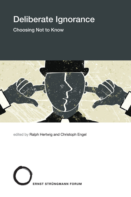 Deliberate Ignorance - Choosing Not to Know (Str�ngmann Forum Reports) (Book:29)