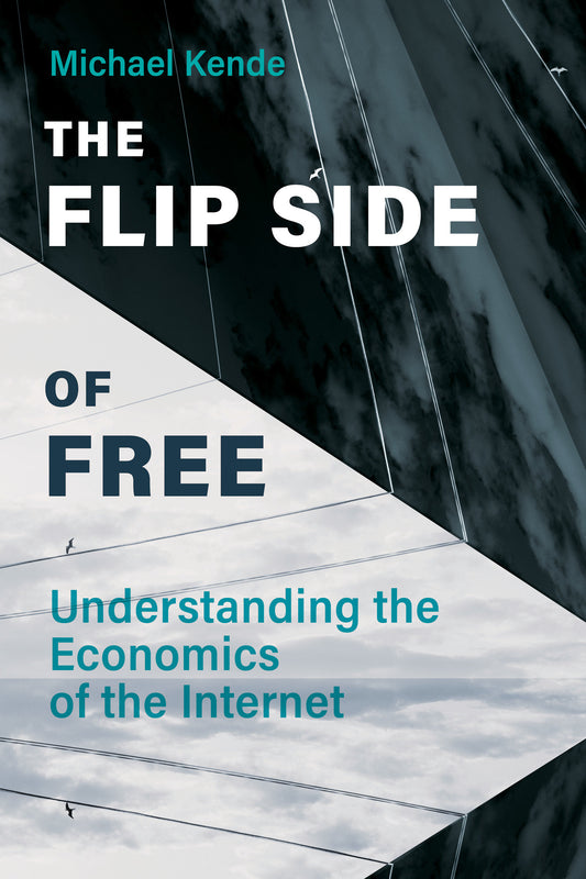 The Flip Side of Free - Understanding the Economics of the Internet