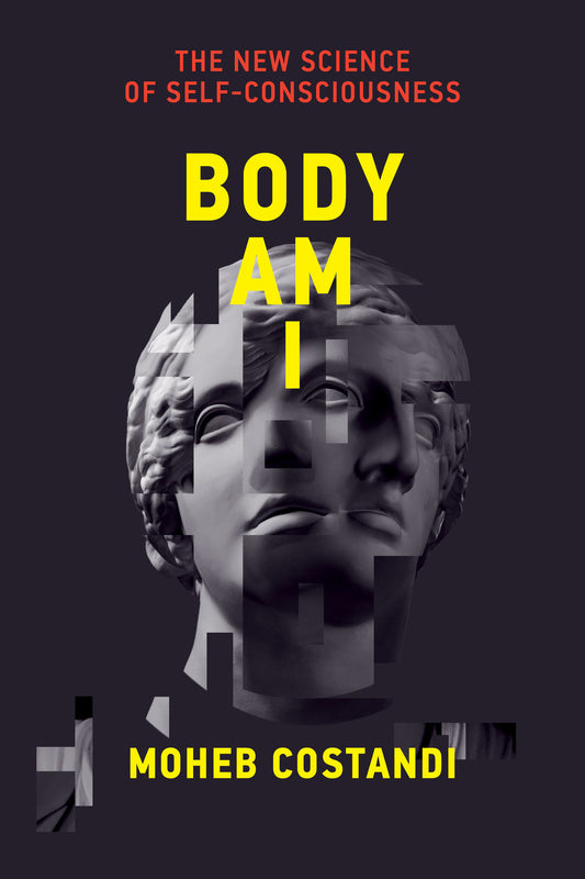 Body Am I - The New Science of Self-Consciousness
