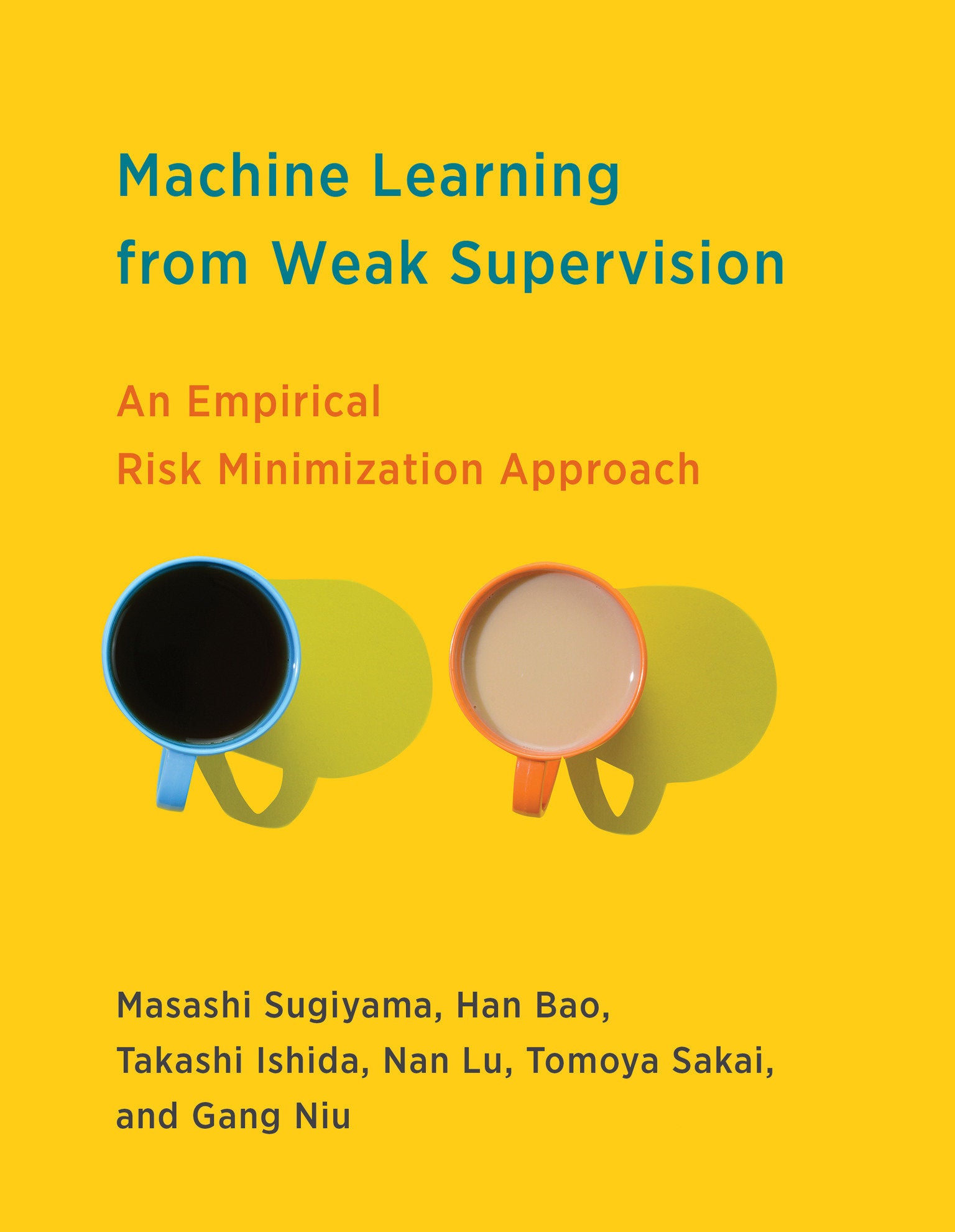 Machine Learning from Weak Supervision - An Empirical Risk Minimization Approach (Adaptive Computation and Machine Learning series)