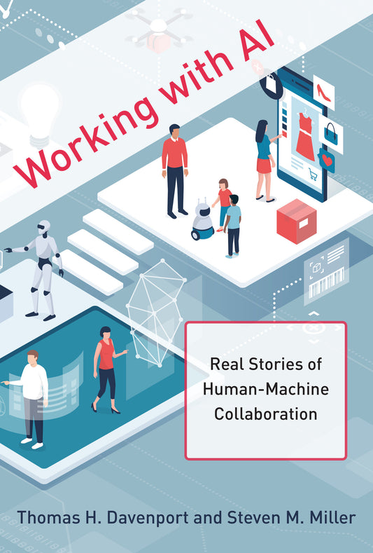 Working with AI - Real Stories of Human-Machine Collaboration (Management on the Cutting Edge)