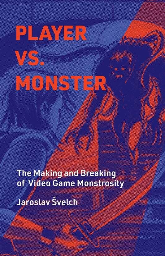 Player vs. Monster - The Making and Breaking of Video Game Monstrosity (Playful Thinking)