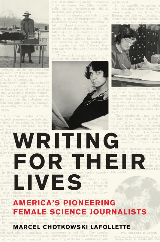 Writing for Their Lives - America�s Pioneering Female Science Journalists