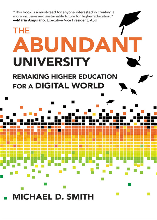 The Abundant University - Remaking Higher Education for a Digital World