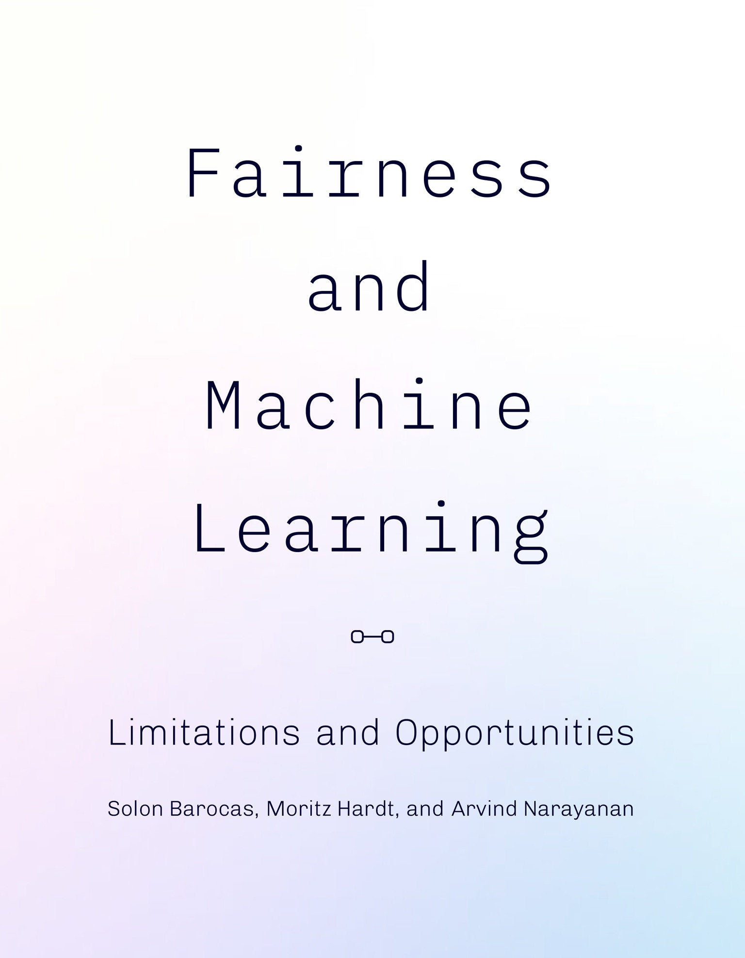 Fairness and Machine Learning - Limitations and Opportunities (Adaptive Computation and Machine Learning series)