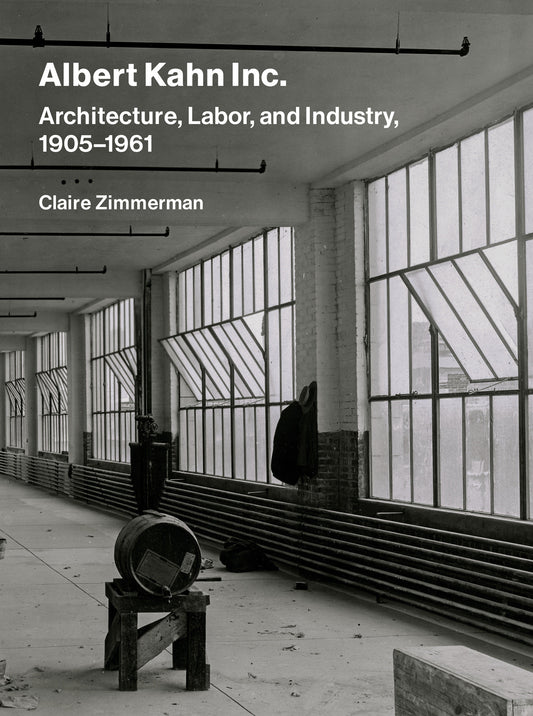 Albert Kahn Inc. - Architecture, Labor, and Industry, 1905-1961