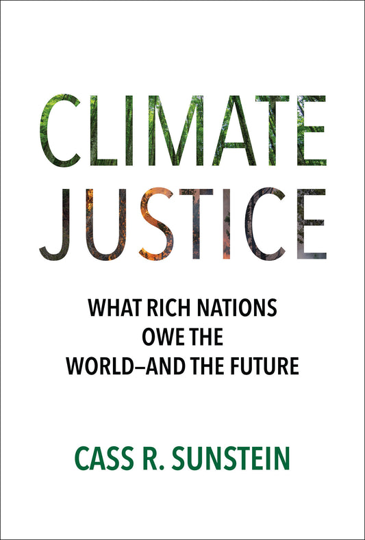 Climate Justice - What Rich Nations Owe the World�and the Future