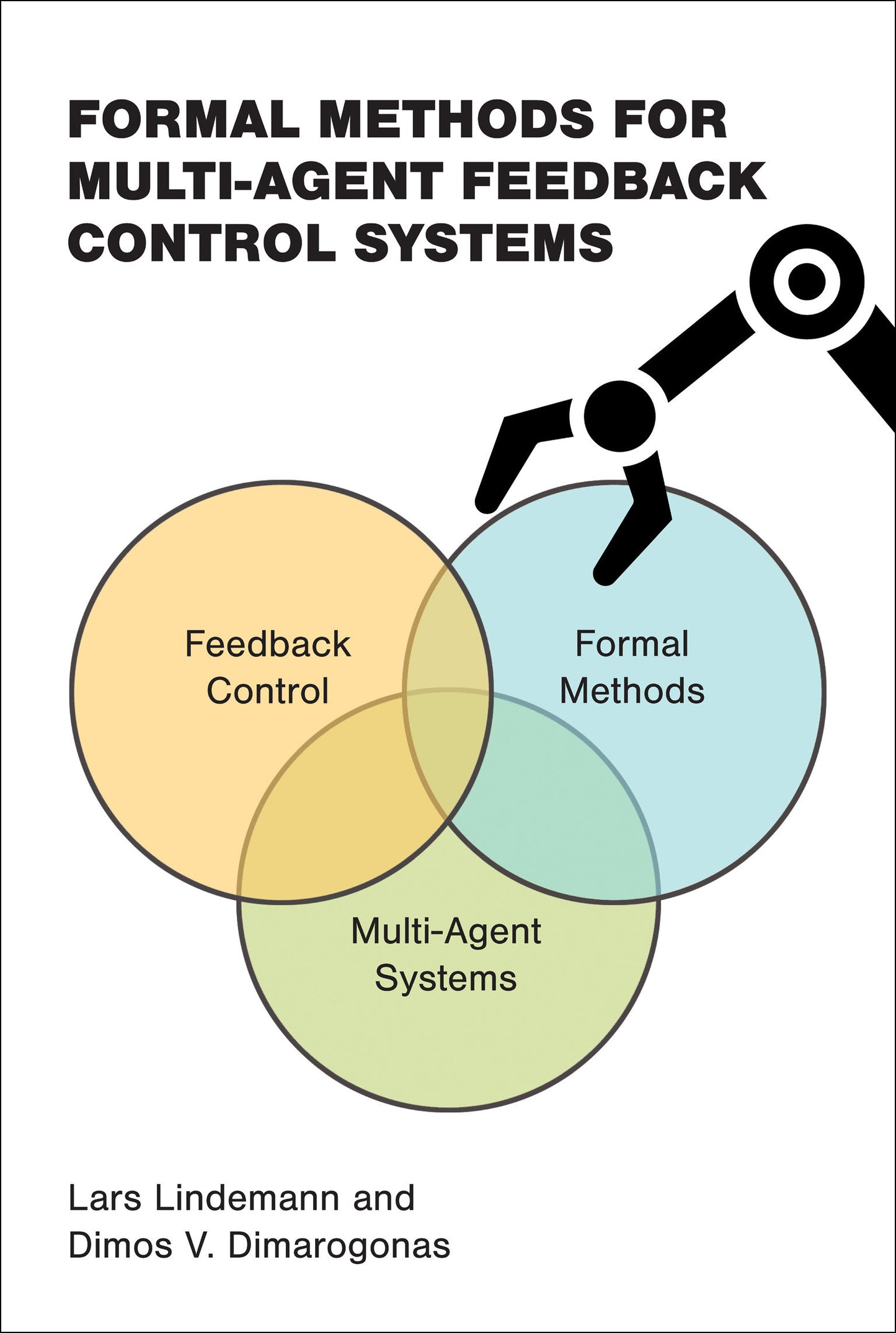 Formal Methods for Multi-Agent Feedback Control Systems (Cyber Physical Systems Series)