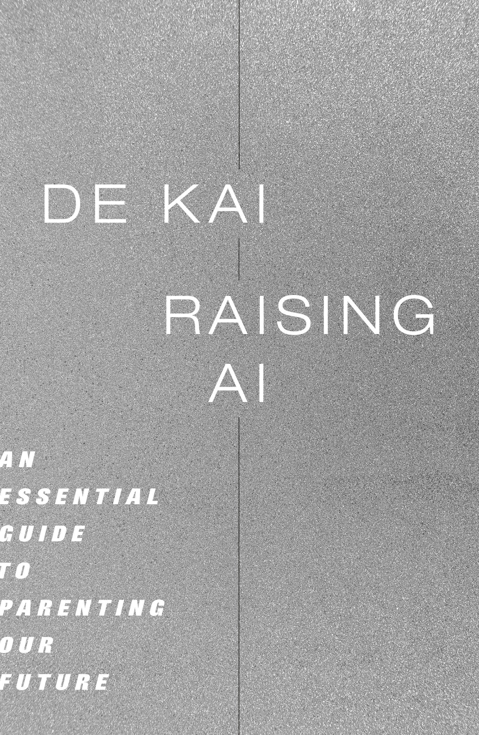 Raising AI - An Essential Guide to Parenting Our Future