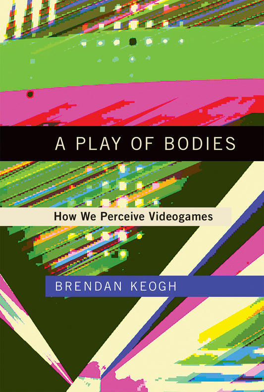 A Play of Bodies - How We Perceive Videogames