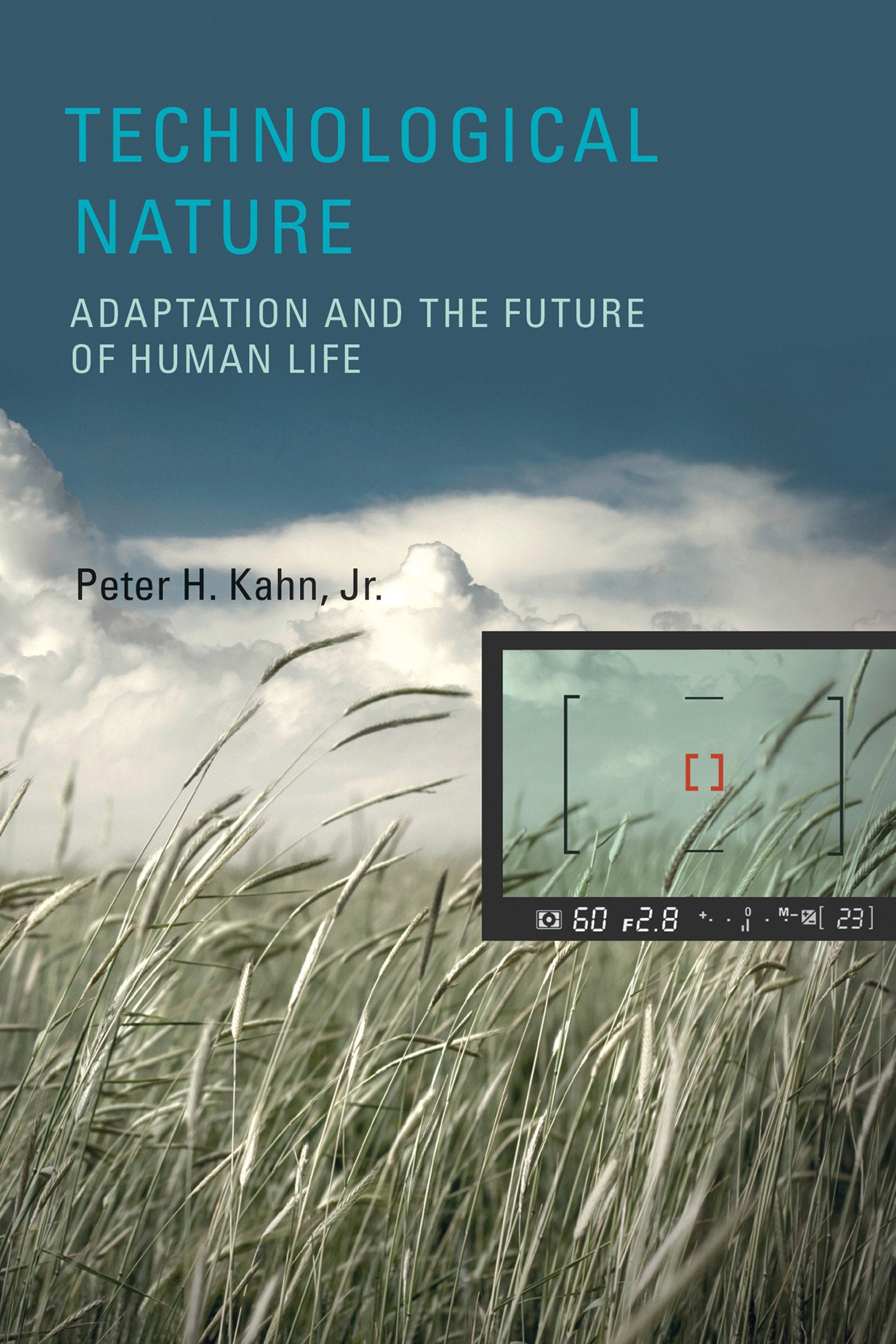 Technological Nature - Adaptation and the Future of Human Life
