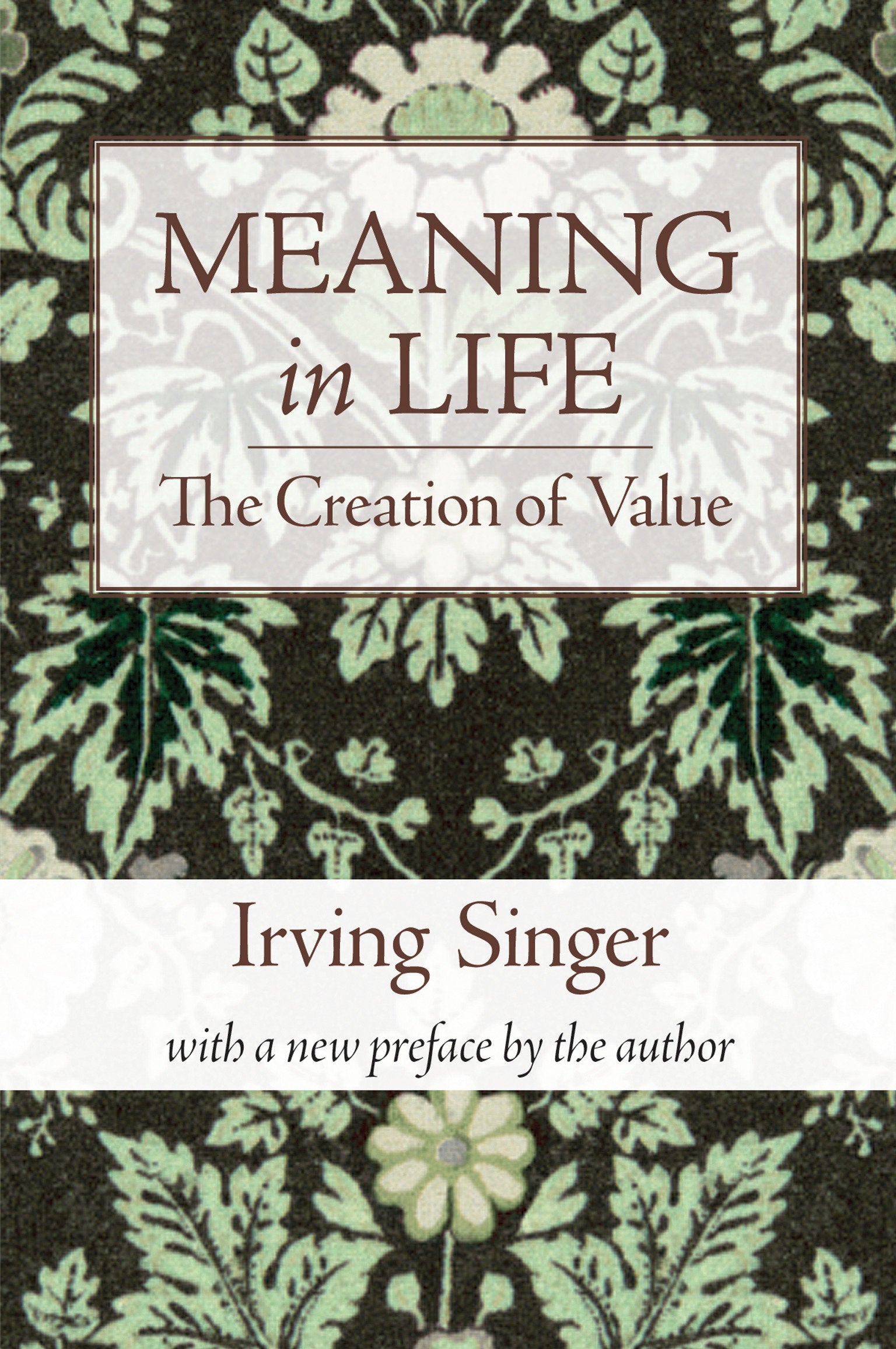 Meaning in Life, Volume 1 - The Creation of Value (The Irving Singer Library)