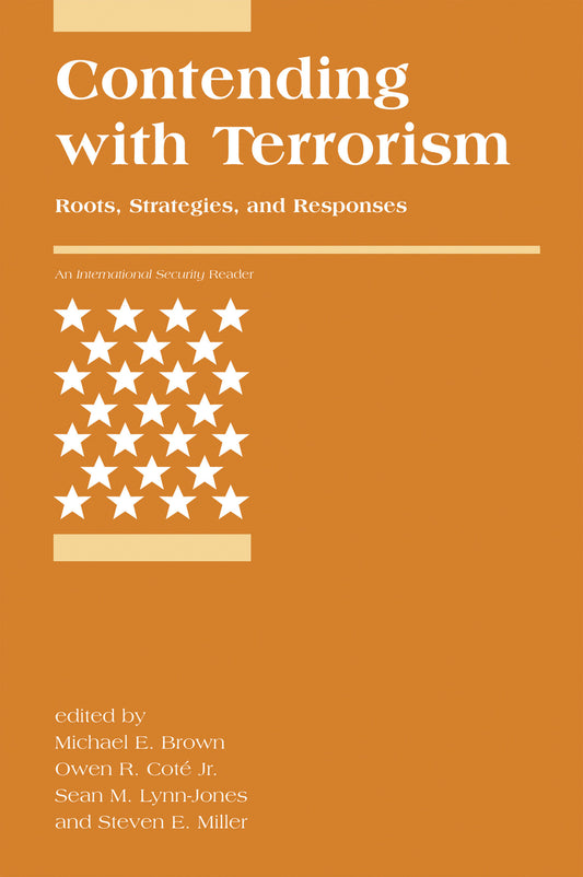 Contending with Terrorism - Roots, Strategies, and Responses (International Security Readers)