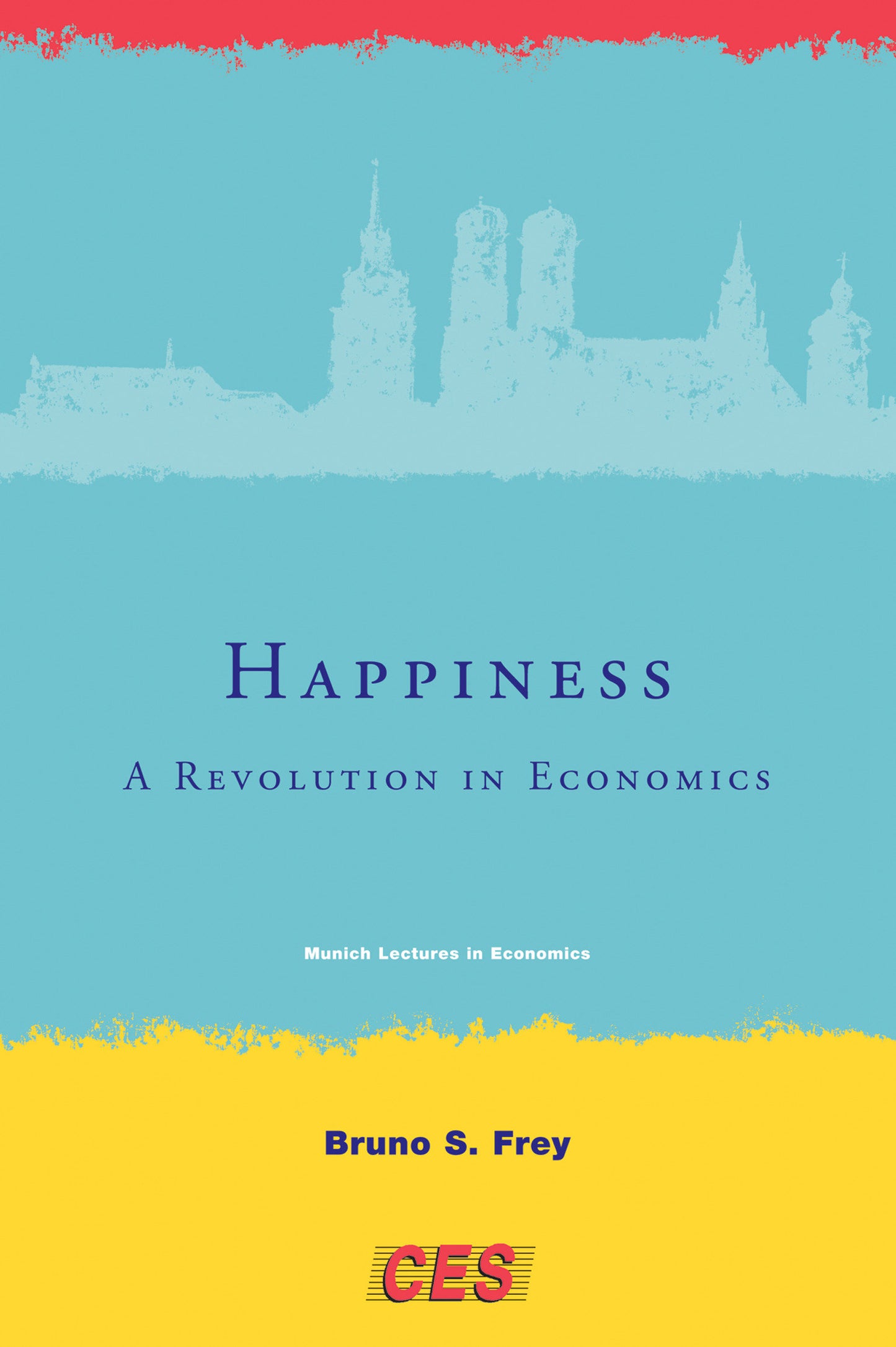 Happiness - A Revolution in Economics (Munich Lectures in Economics)