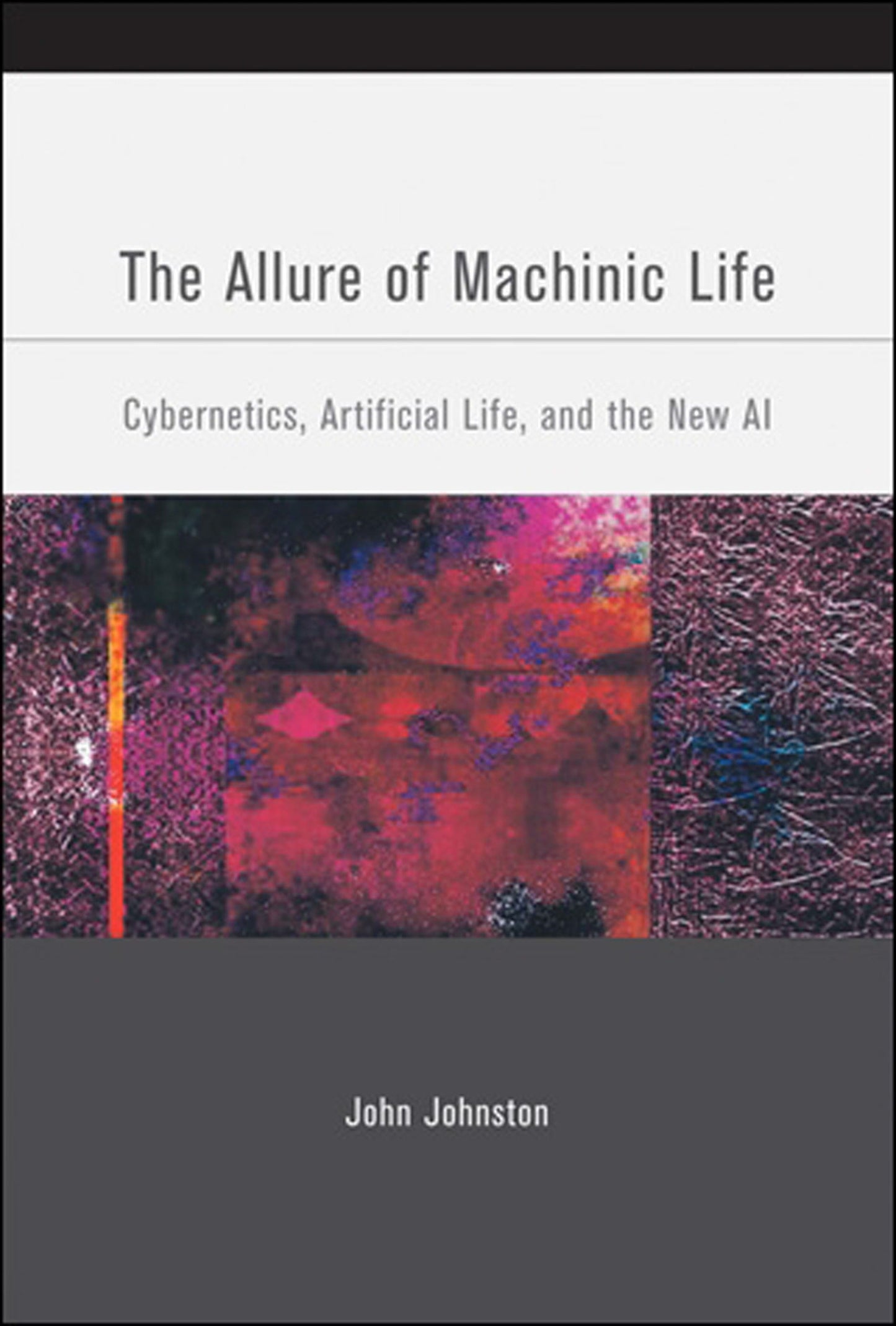 The Allure of Machinic Life - Cybernetics, Artificial Life, and the New AI