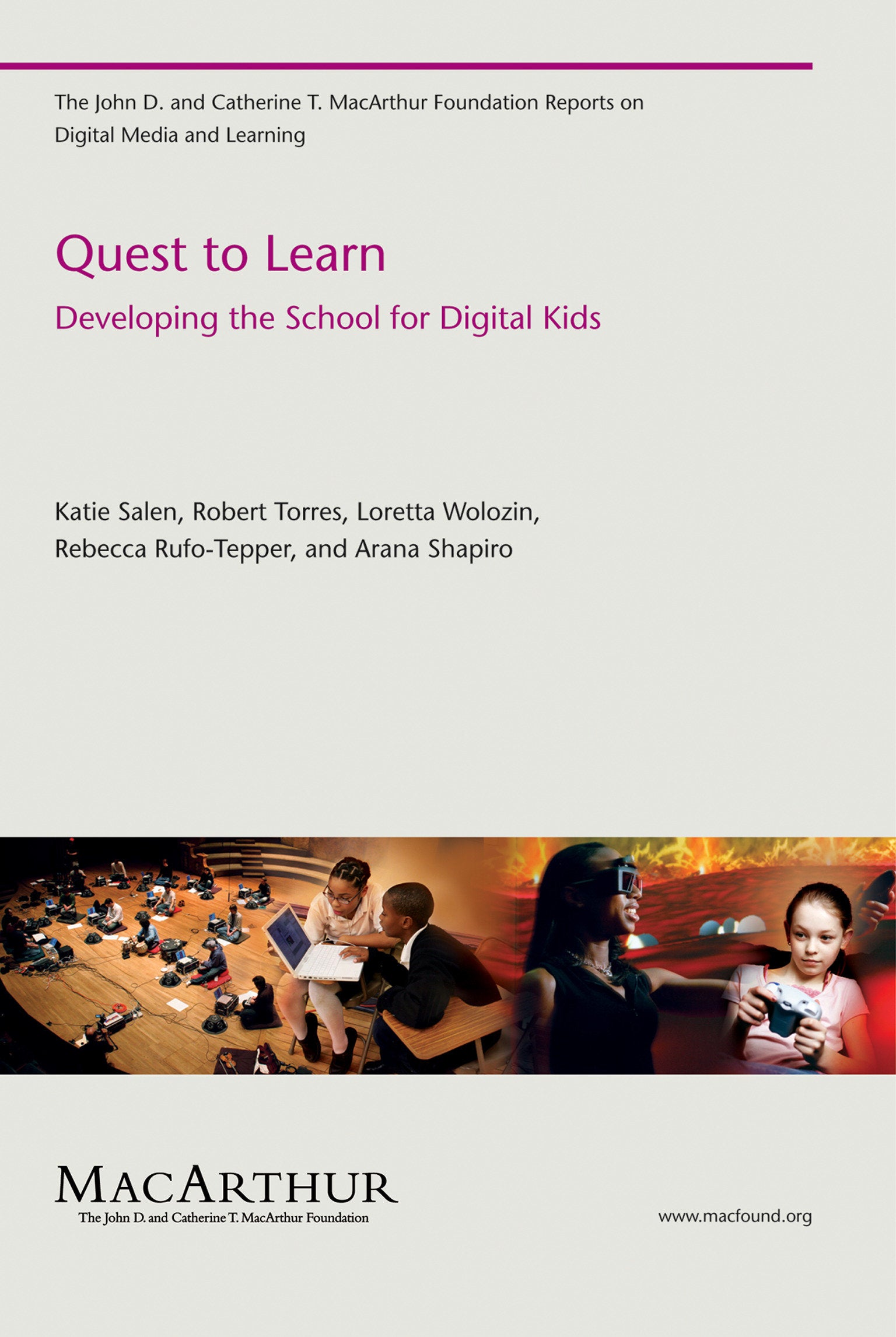 Quest to Learn - Developing the School for Digital Kids (The John D. and Catherine T. MacArthur Foundation Reports on Digital Media and Learning)