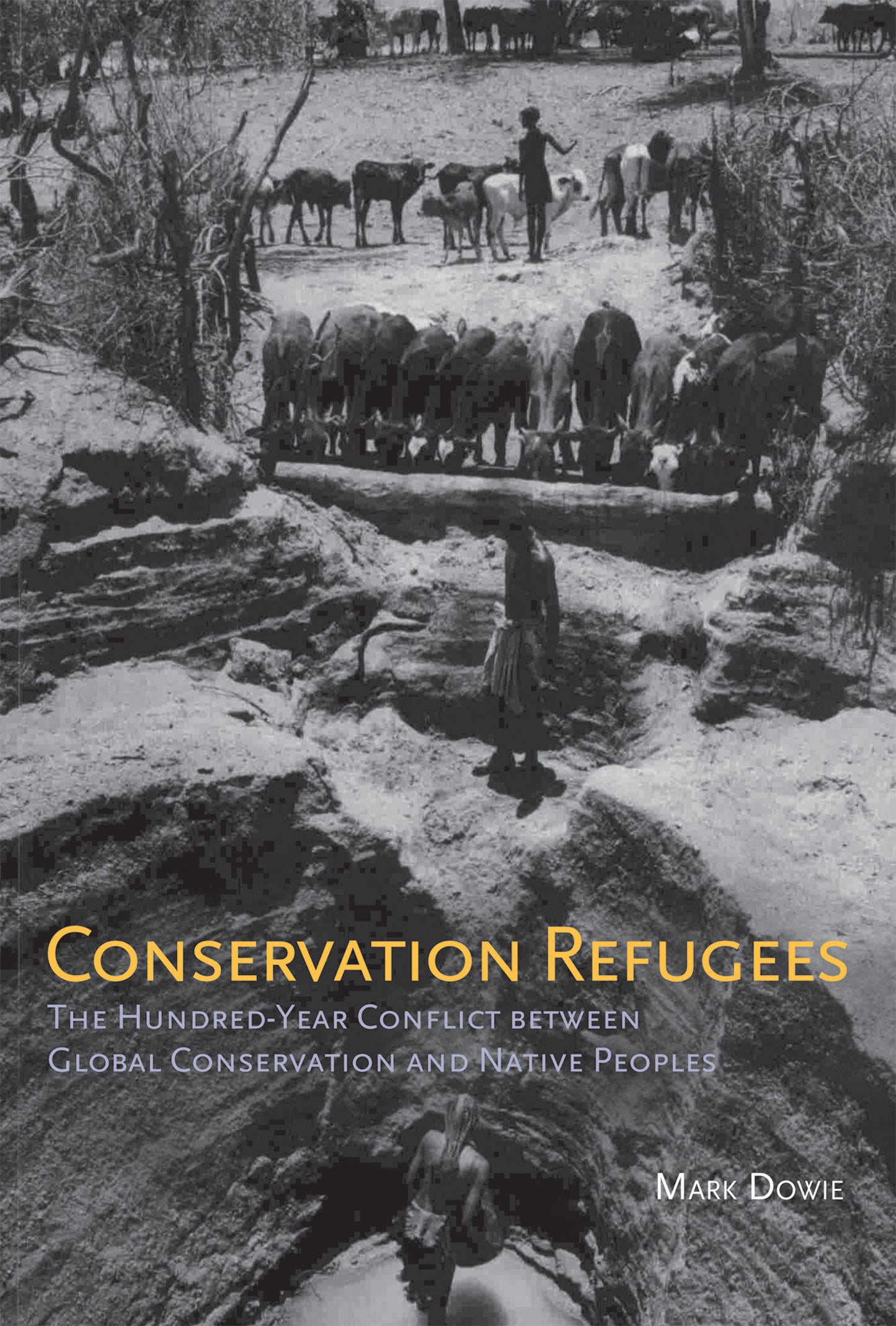 Conservation Refugees - The Hundred-Year Conflict between Global Conservation and Native Peoples