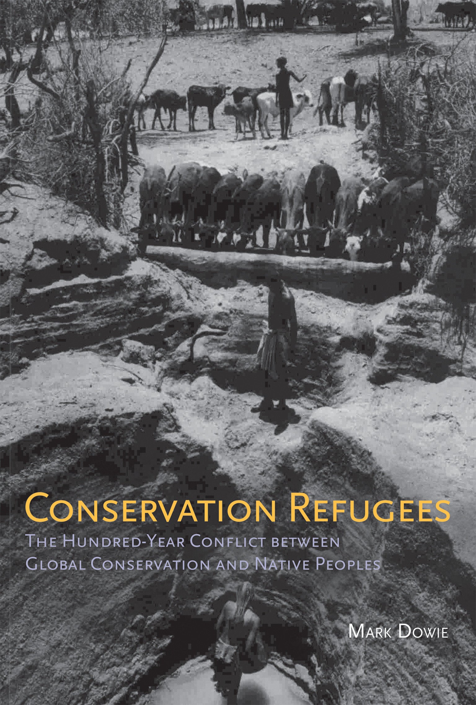 Conservation Refugees - The Hundred-Year Conflict between Global Conservation and Native Peoples