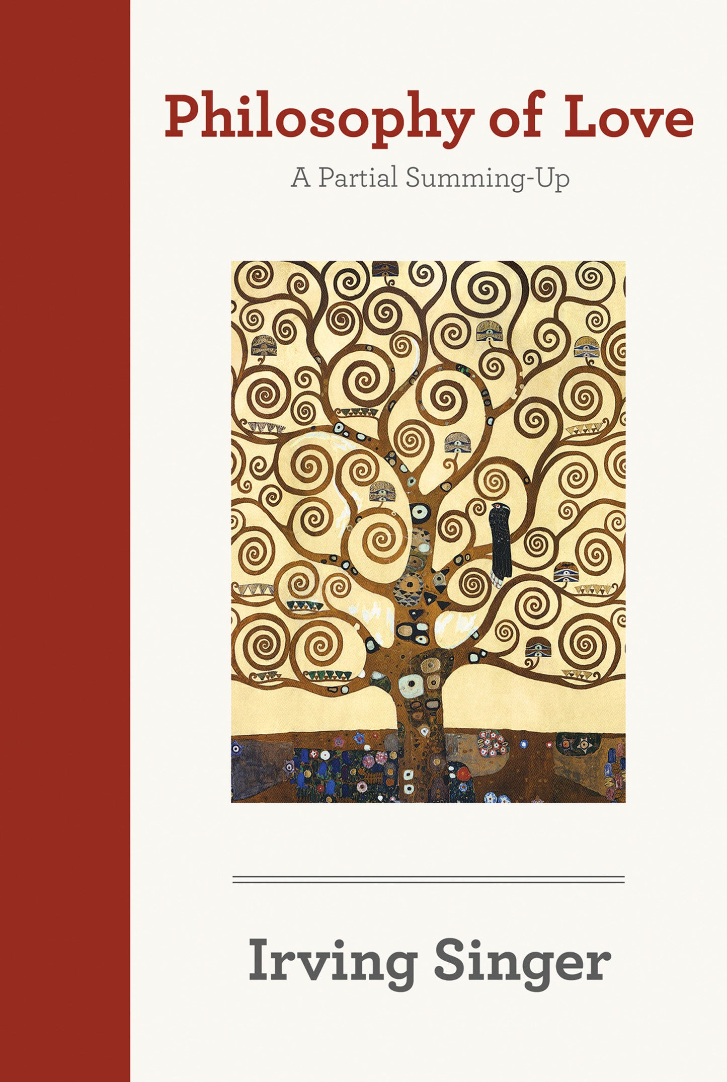 Philosophy of Love - A Partial Summing-Up (The Irving Singer Library)