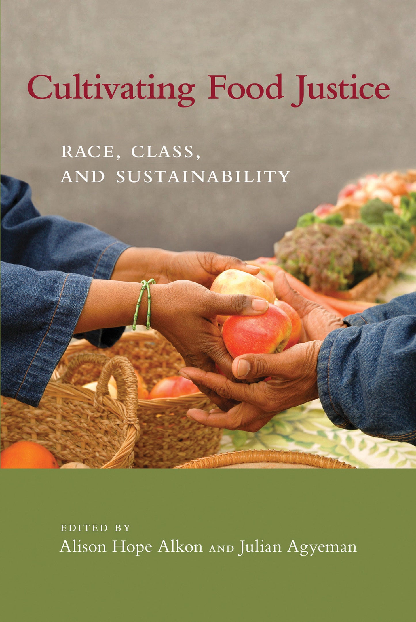 Cultivating Food Justice - Race, Class, and Sustainability (Food, Health, and the Environment)