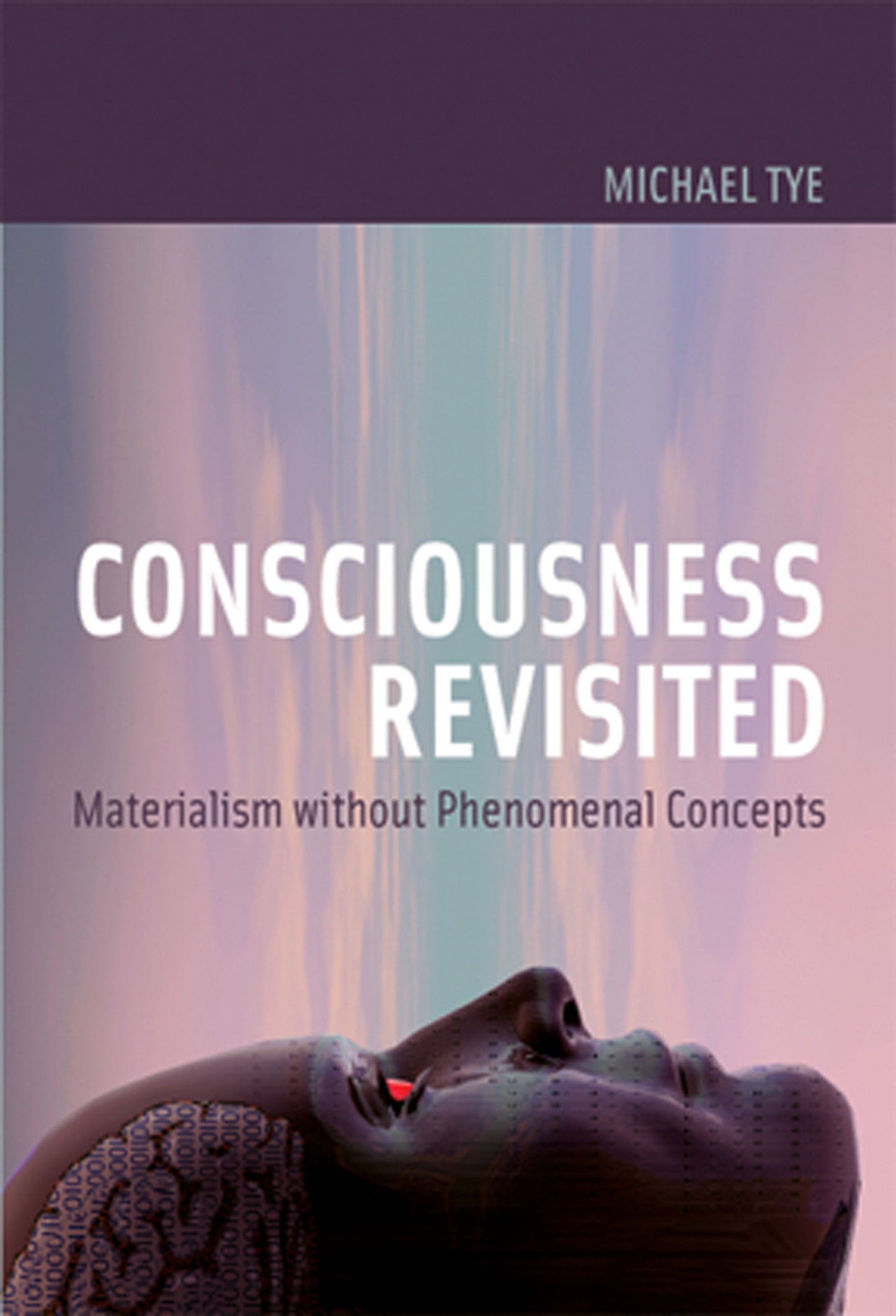 Consciousness Revisited - Materialism without Phenomenal Concepts (Representation and Mind series)
