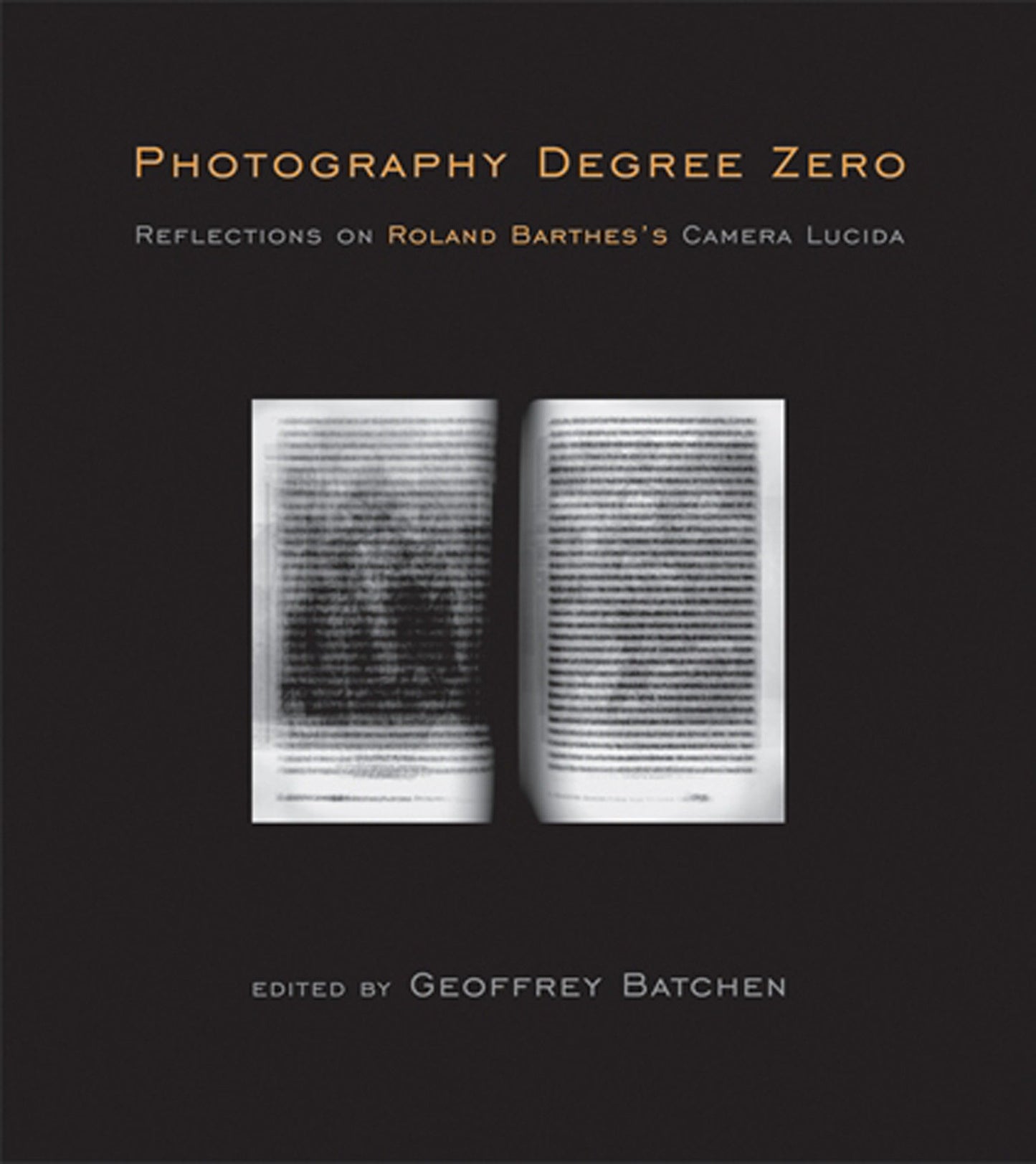 Photography Degree Zero - Reflections on Roland Barthes's Camera Lucida