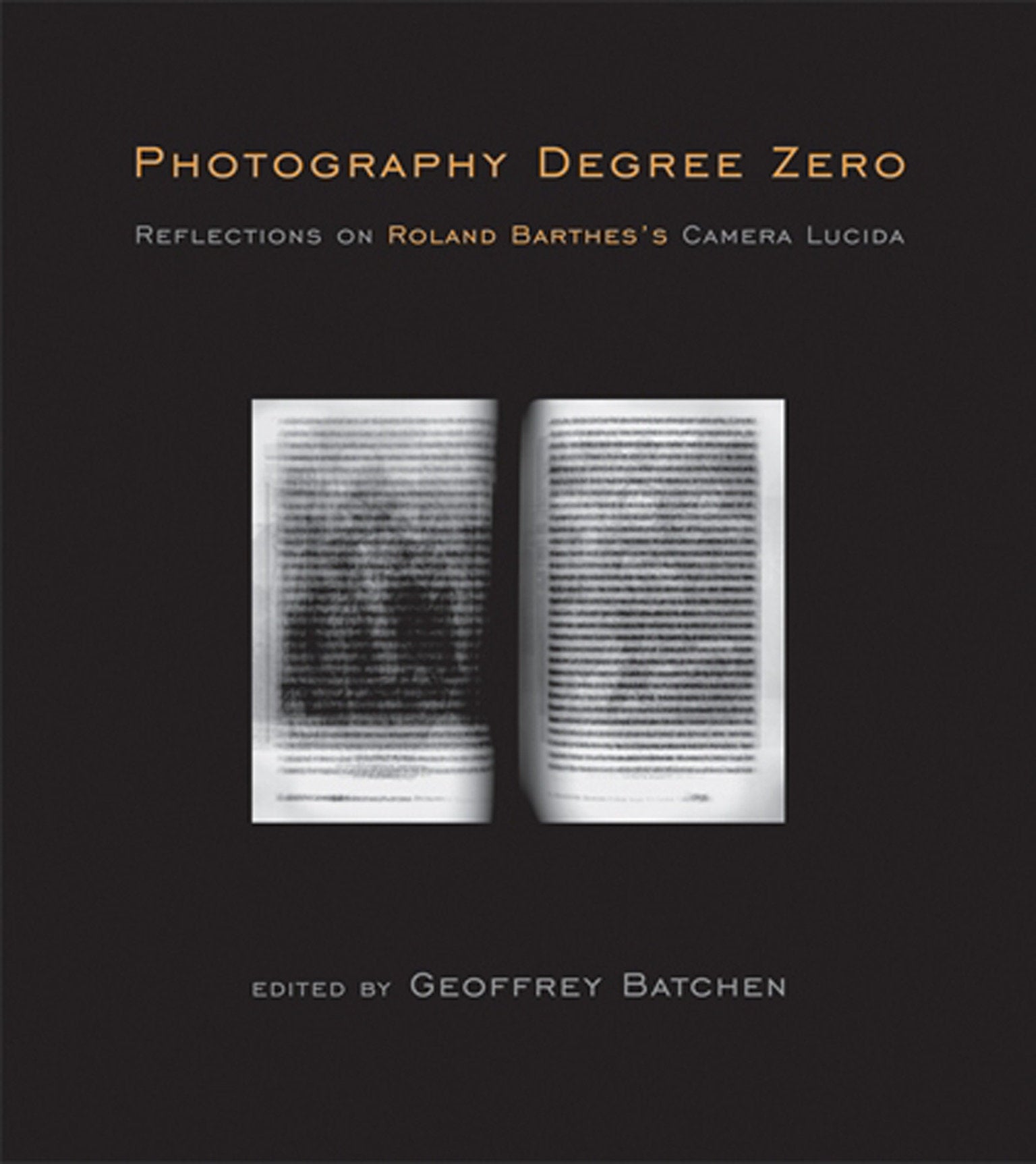 Photography Degree Zero - Reflections on Roland Barthes's Camera Lucida