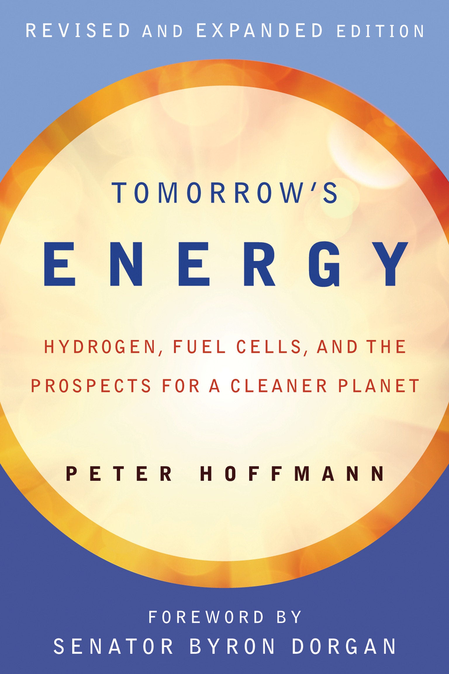 Tomorrow's Energy, revised and expanded edition - Hydrogen, Fuel Cells, and the Prospects for a Cleaner Planet