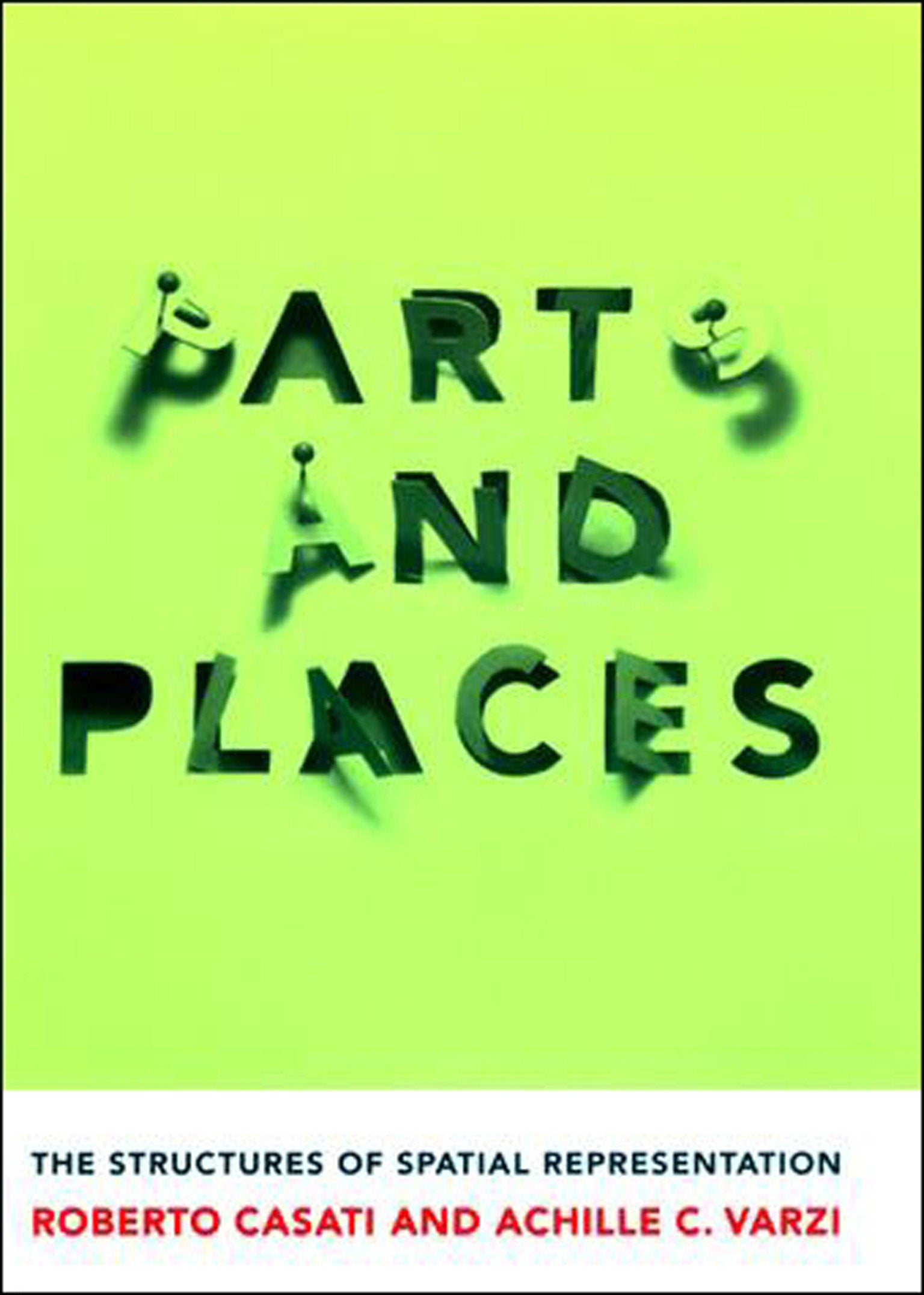 Parts and Places - The Structures of Spatial Representation