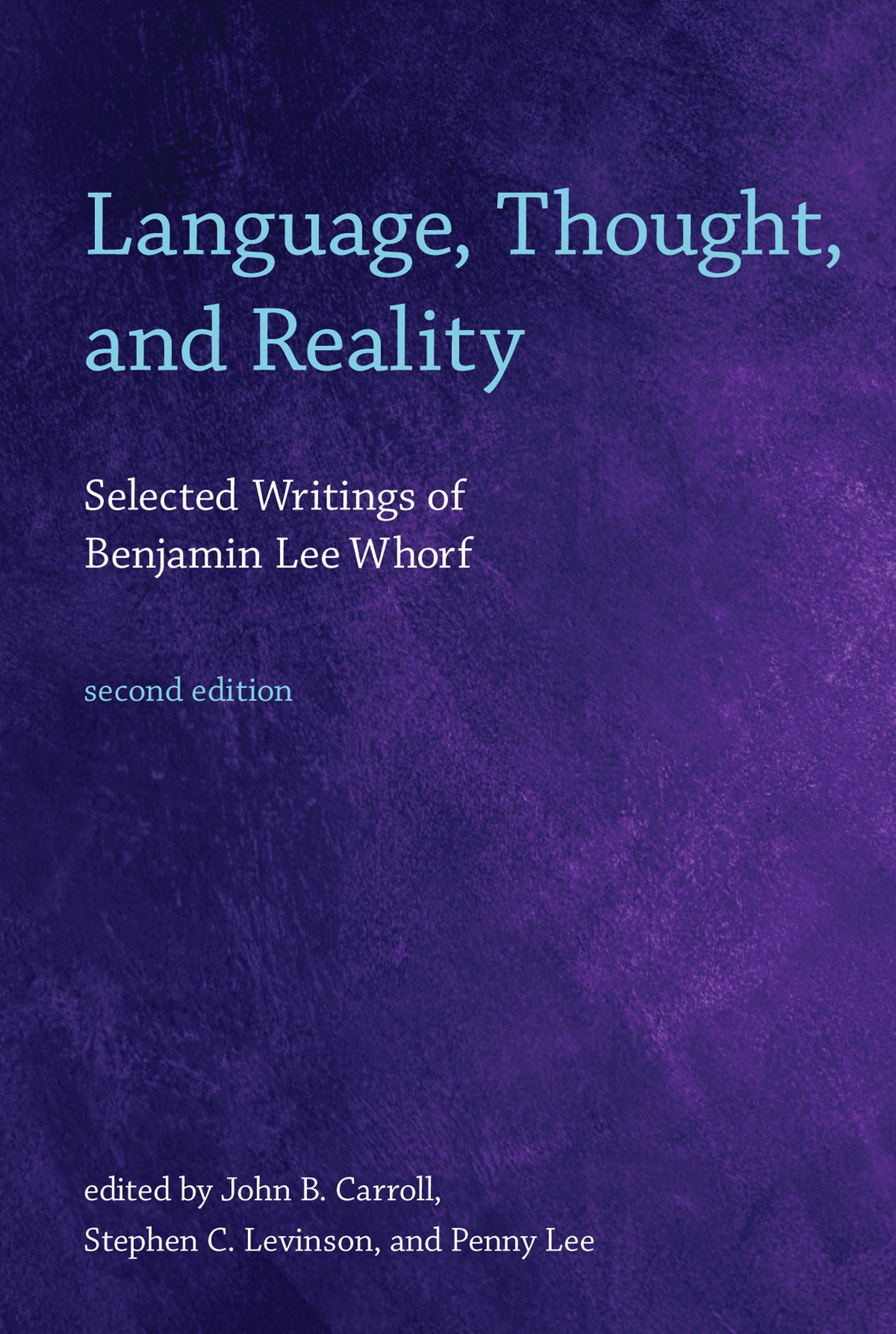Language, Thought, and Reality, second edition - Selected Writings of Benjamin Lee Whorf