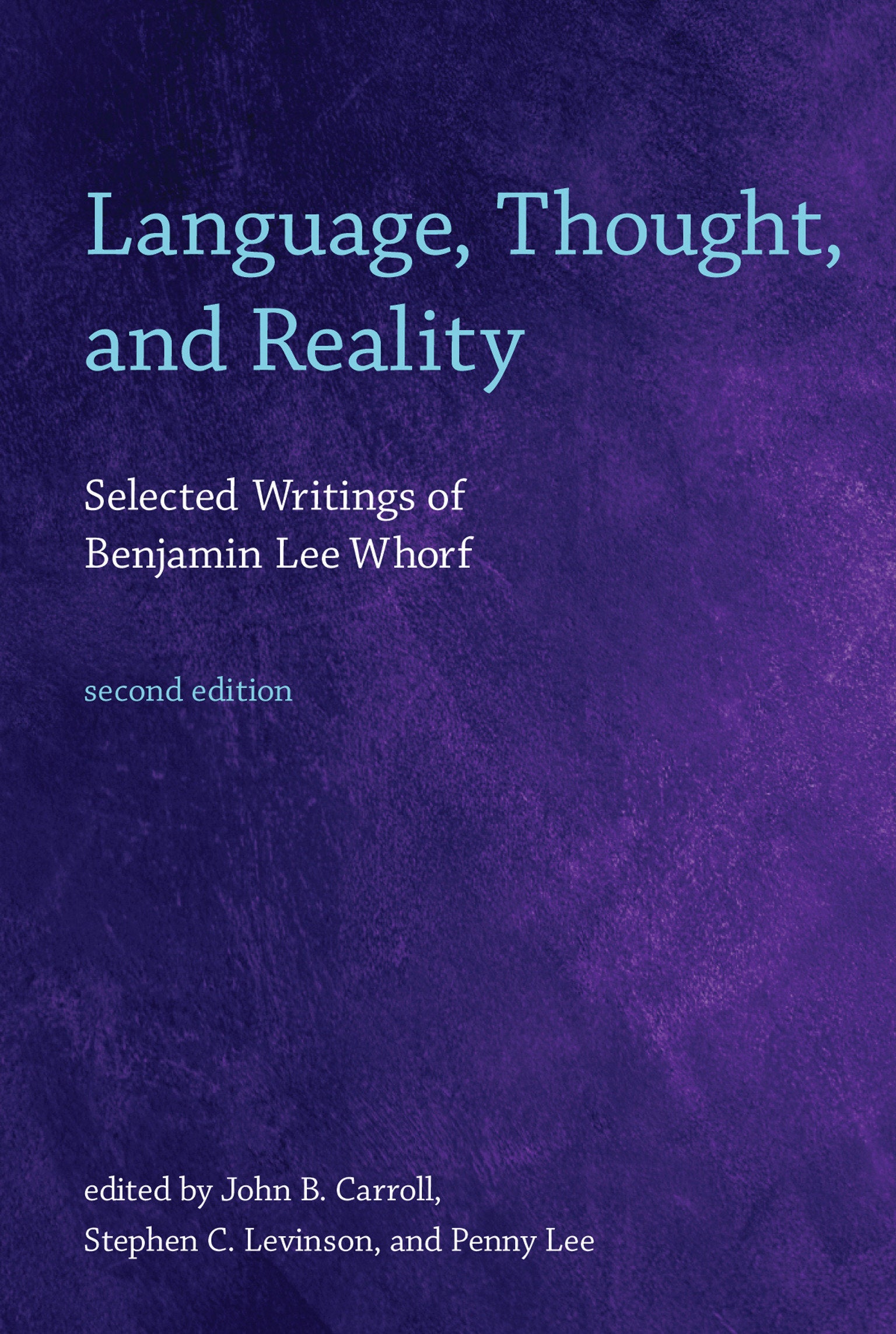 Language, Thought, and Reality, second edition - Selected Writings of Benjamin Lee Whorf