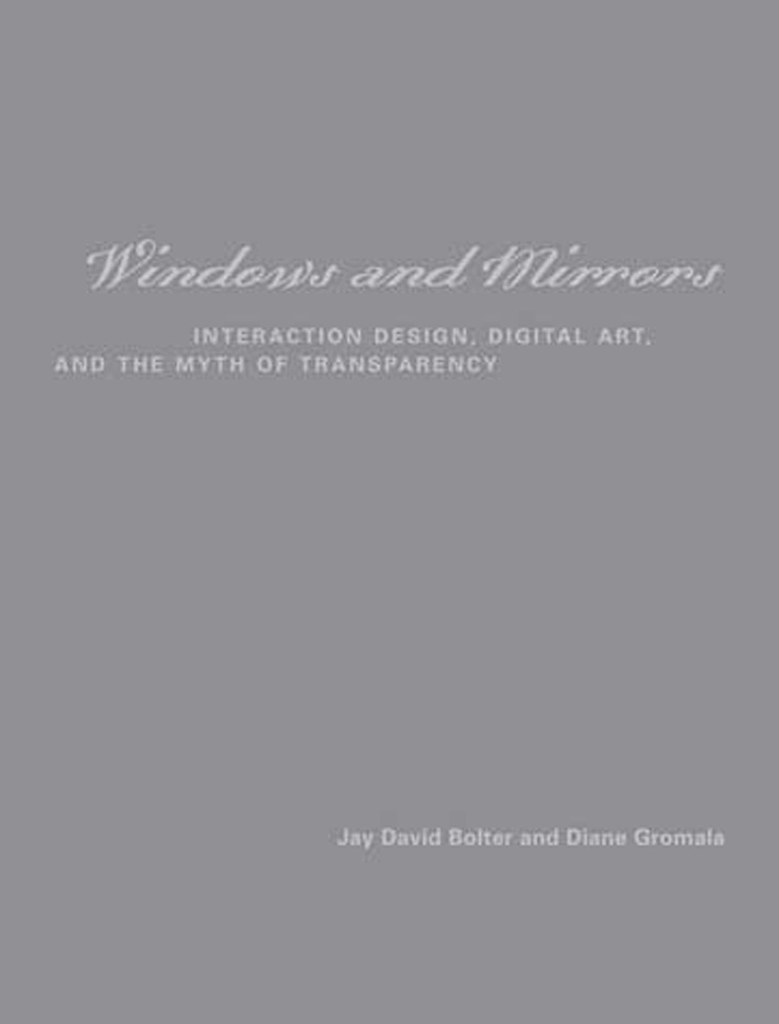 Windows and Mirrors - Interaction Design, Digital Art, and the Myth of Transparency (Leonardo)