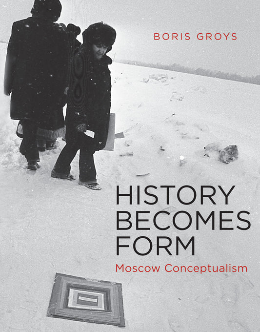 History Becomes Form - Moscow Conceptualism