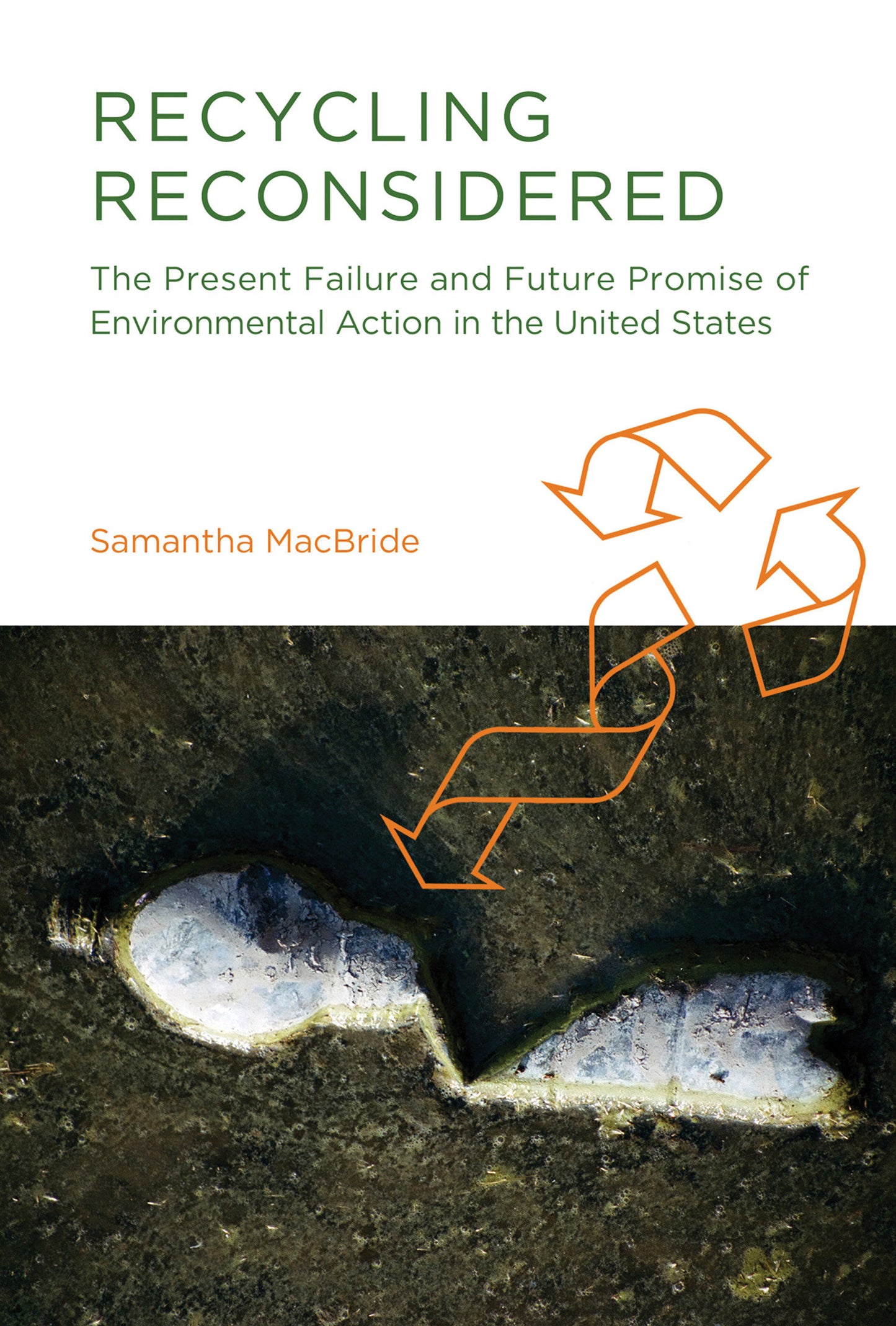 Recycling Reconsidered - The Present Failure and Future Promise of Environmental Action in the United States (Urban and Industrial Environments)