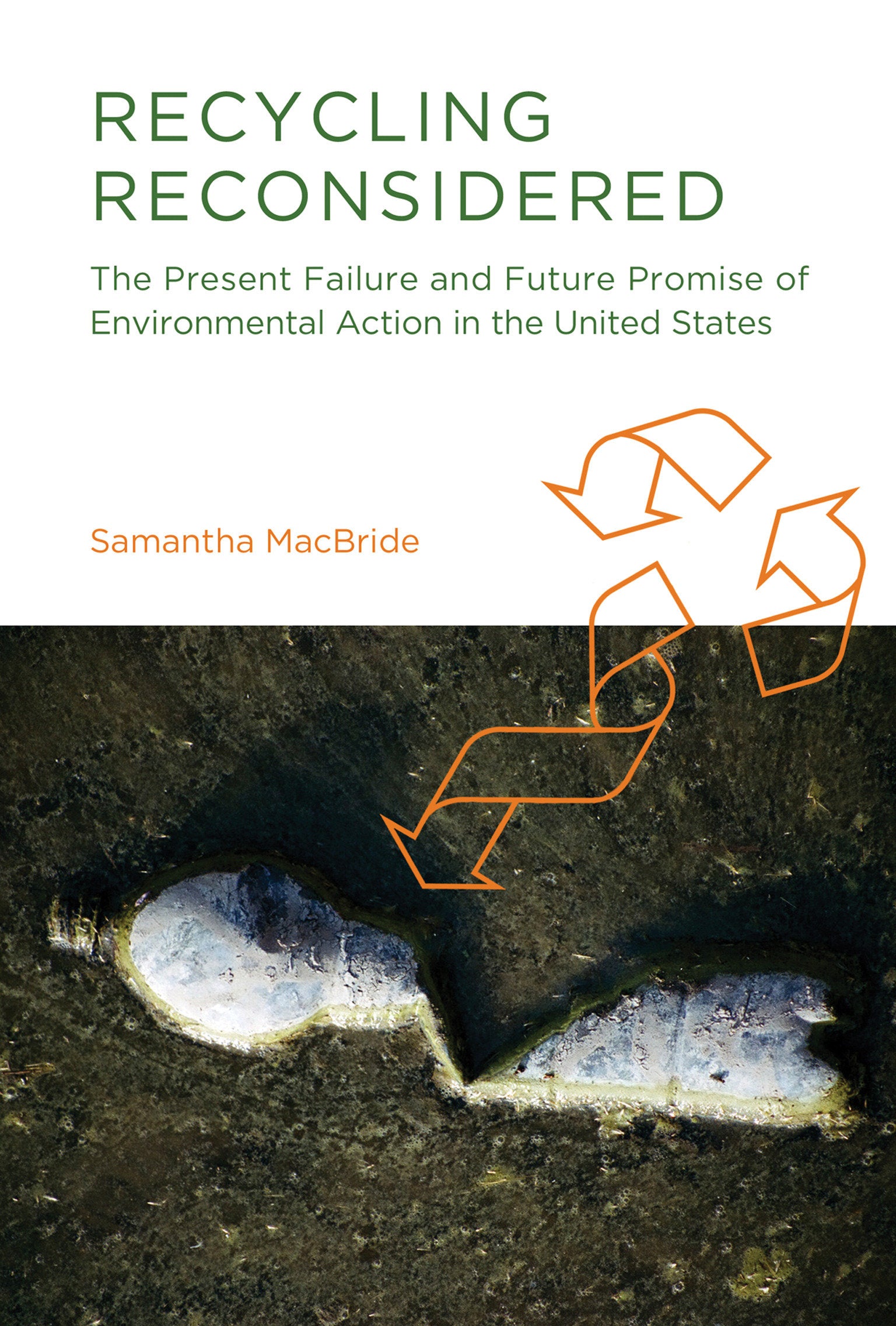Recycling Reconsidered - The Present Failure and Future Promise of Environmental Action in the United States (Urban and Industrial Environments)
