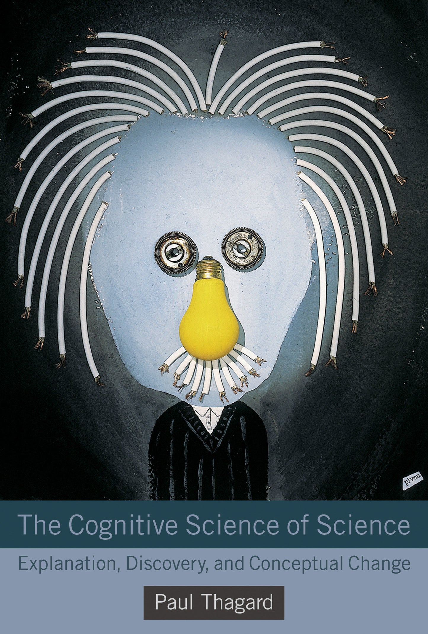 The Cognitive Science of Science - Explanation, Discovery, and Conceptual Change