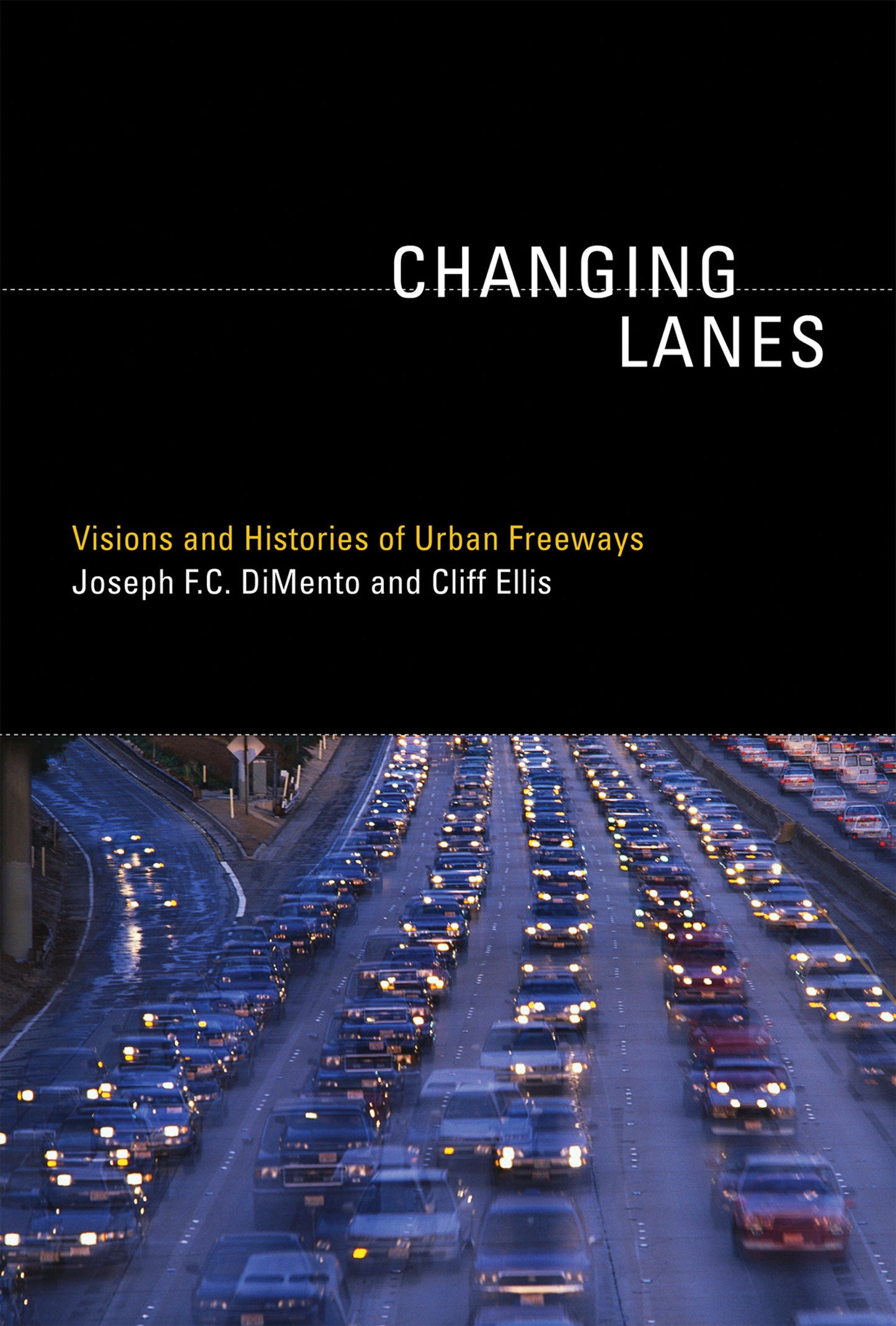 Changing Lanes - Visions and Histories of Urban Freeways (Urban and Industrial Environments)