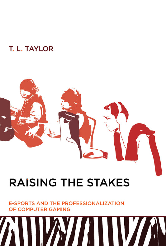 Raising the Stakes - E-Sports and the Professionalization of Computer Gaming