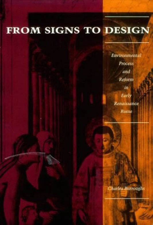 From Signs to Design - Environmental Process and Reform in Renaissance Rome