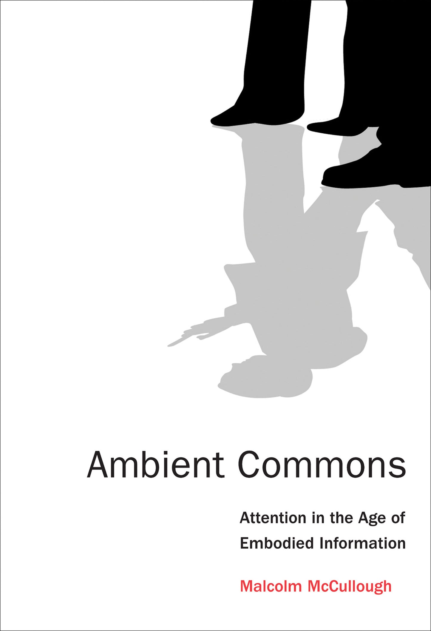 Ambient Commons - Attention in the Age of Embodied Information