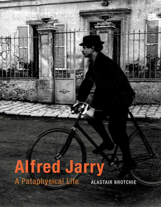 Alfred Jarry - A Pataphysical Life