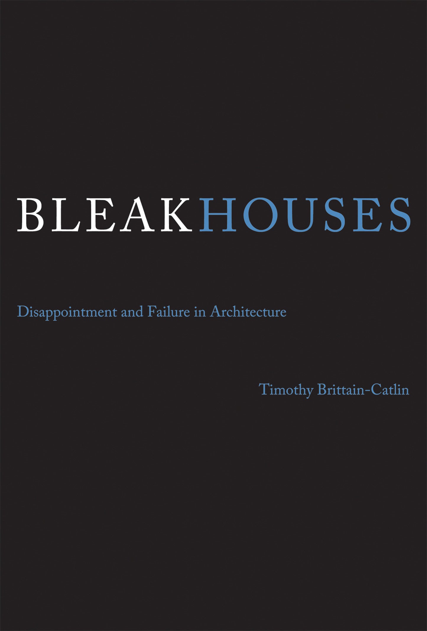 Bleak Houses - Disappointment and Failure in Architecture