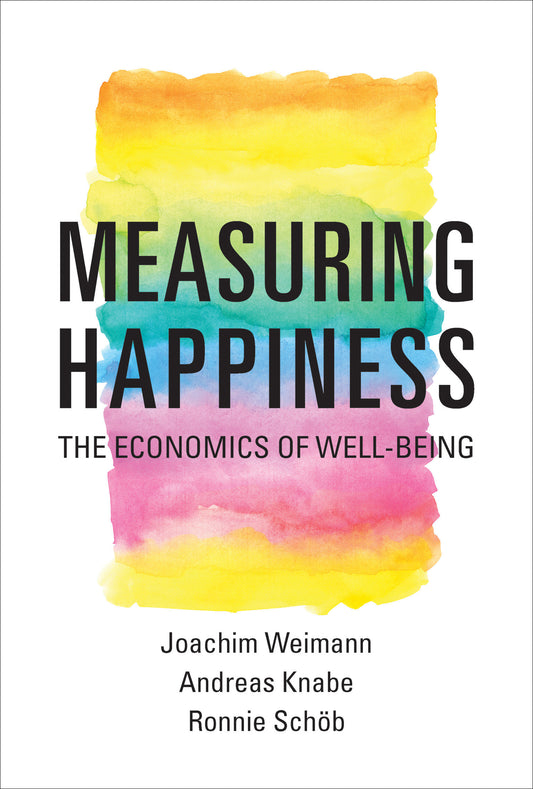 Measuring Happiness - The Economics of Well-Being