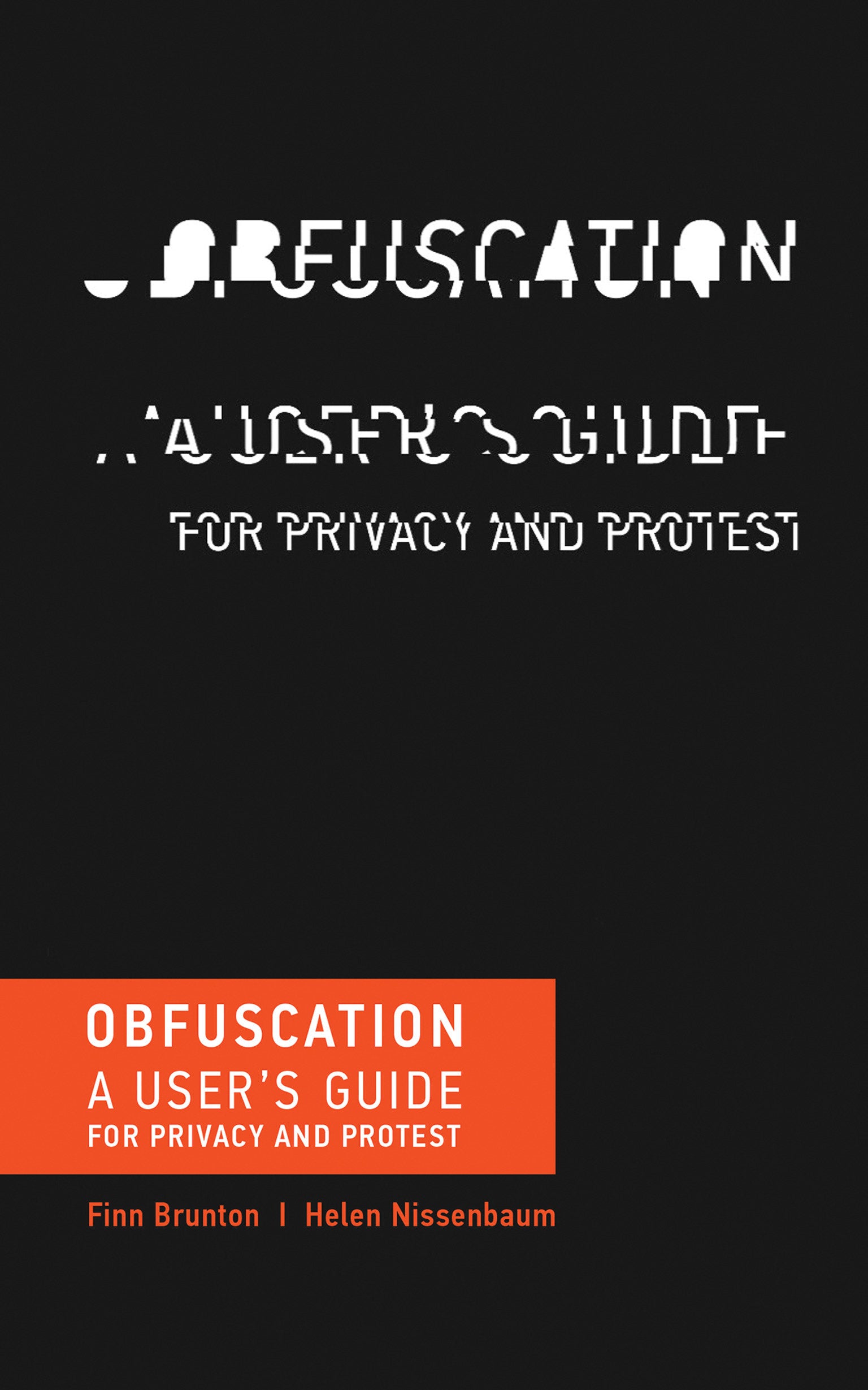 Obfuscation - A User's Guide for Privacy and Protest