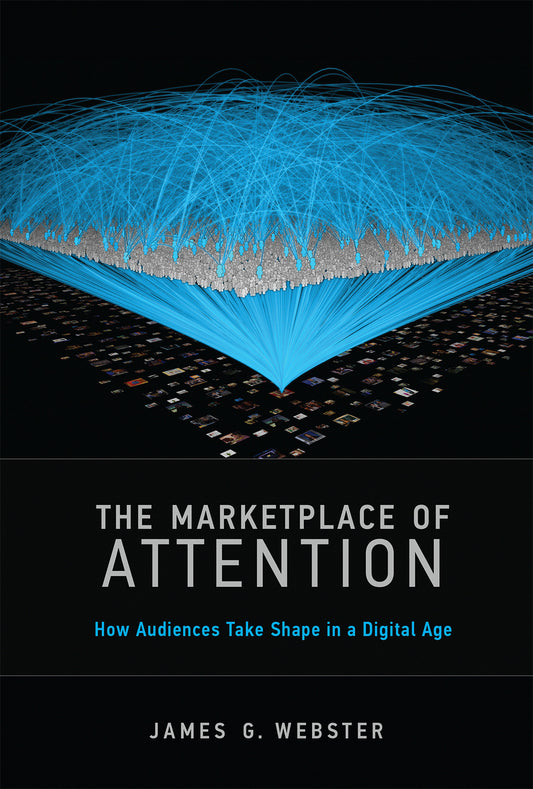 The Marketplace of Attention - How Audiences Take Shape in a Digital Age