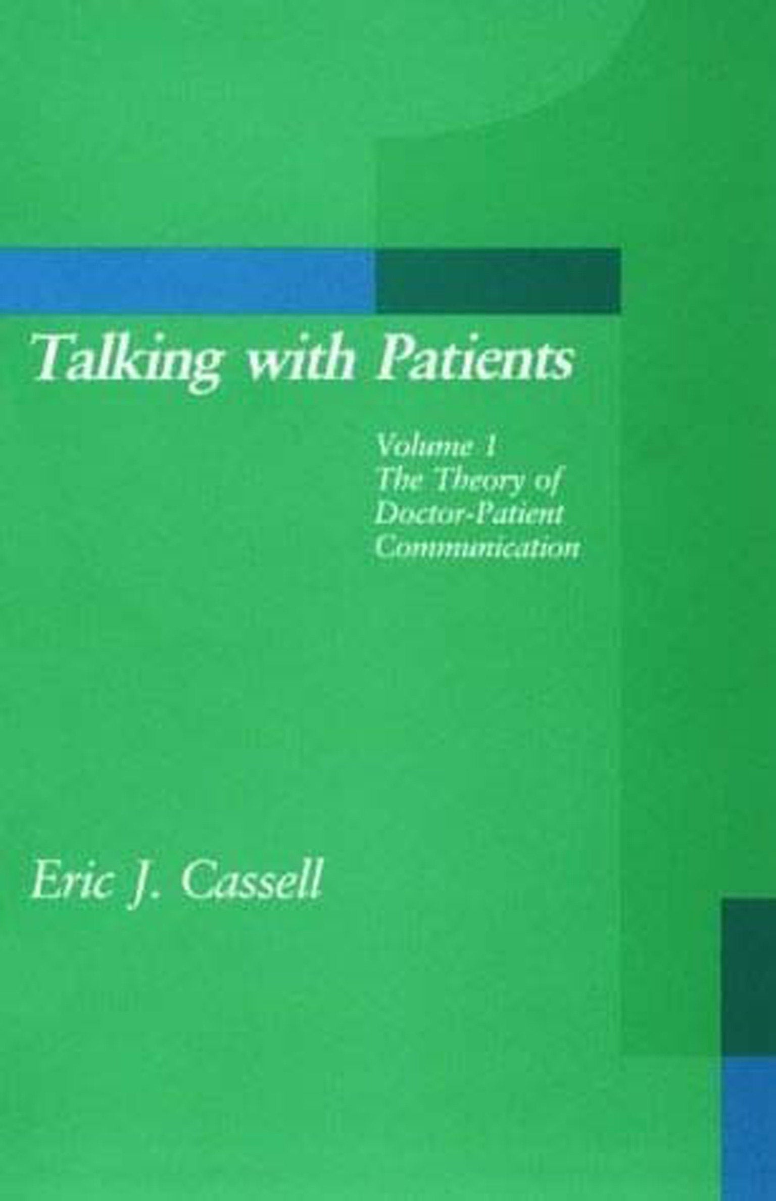Talking with Patients, Volume 1 - The Theory of Doctor-Patient Communication